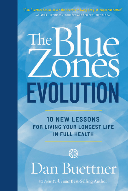 The Blue Zones Evolution (10 New Lessons for Living Your Longest Life in Full Health) by Dan Buettner, 9781426224553