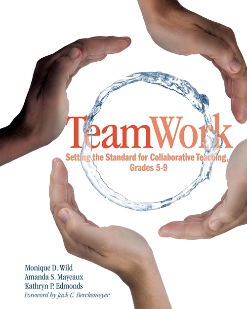 TeamWork (Setting the Standard for Collaborative Teaching, Grades 5-9) by Monique Wild, Amanda Mayeaux, Kathryn Edmonds, 9781571107114