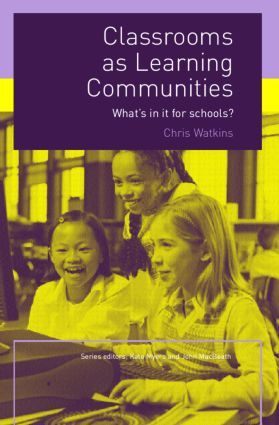 Classrooms as Learning Communities (What's In It For Schools?) by Chris Watkins, 9780415327800