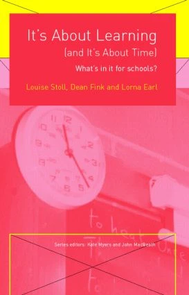 It's About Learning (and It's About Time) (What's in it for Schools?) by Louise Stoll, Dean Fink, Lorna Earl, 9780415227896