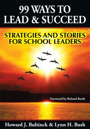 99 Ways to Lead & Succeed (Strategies and Stories for School Leaders) by Lynn Bush, Howard Bultinck, 9781596671188