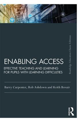 Enabling Access (Effective Teaching and Learning for Pupils with Learning Difficulties) by Barry Carpenter, Rob Ashdown, Keith Bovair, 9781138297159