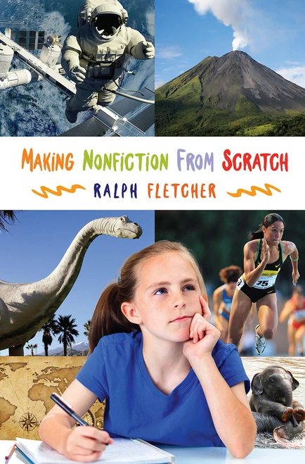 Making Nonfiction from Scratch by Ralph Fletcher, 9781625310125