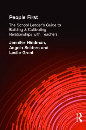 People First! (The School Leader's Guide to Building and Cultivating Relationships with Teachers) by Leslie Grant, Angela Seiders, Jennifer Hindman, 9781596671133