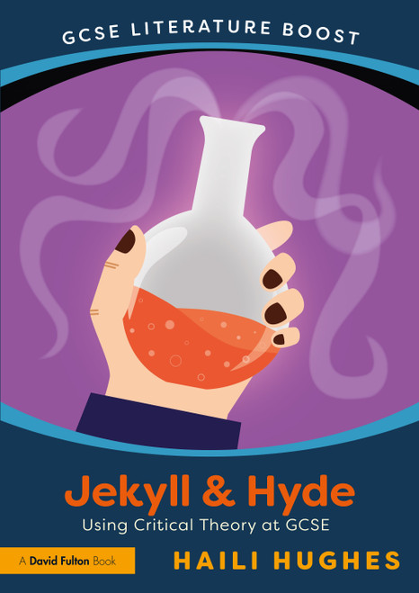 GCSE Literature Boost: Jekyll and Hyde (Using Critical Theory at GCSE) by Haili-Leanne Hughes, 9781032591445