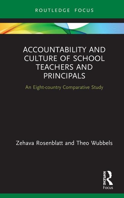 Accountability and Culture of School Teachers and Principals (An Eight-country Comparative Study) by Zehava Rosenblatt, Theo Wubbels, 9781138495401