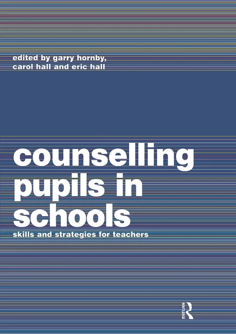 Counselling Pupils in Schools (Skills and Strategies for Teachers) by Carol Hall, Eric Hall, Garry Hornby, 9780415158343