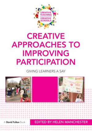 Creative Approaches to Improving Participation (Giving learners a say) by Helen Manchester, 9780415576215