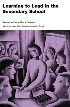 Learning to Lead in the Secondary School (Becoming an Effective Head of Department) by Mark Brundrett, Ian Terrell, 9780415277822