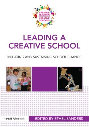 Leading a Creative School (Initiating and Sustaining School Change) by Ethel Sanders, 9780415570831