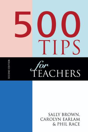 500 Tips for Teachers by Sally Brown, Carolyn Earlam, Phil Race, 9780749428358
