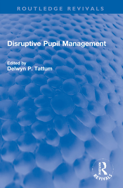 Disruptive Pupil Management by Delwyn Tattum, 9781032266114