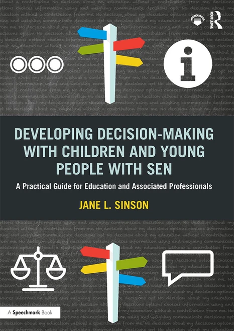 Developing Decision-making with Children and Young People with SEN (A Practical Guide For Education and Associated Professionals) by Jane L. Sinson, 9780367420987