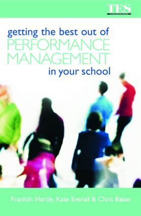 Getting the Best Out of Performance Management in Your School by Chris Baker, Kate Everall, Franklin Hartle, 9780749436377