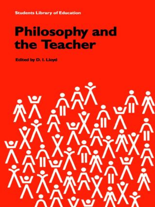 Philosophy and the Teacher by D.I. Lloyd, 9780415058940
