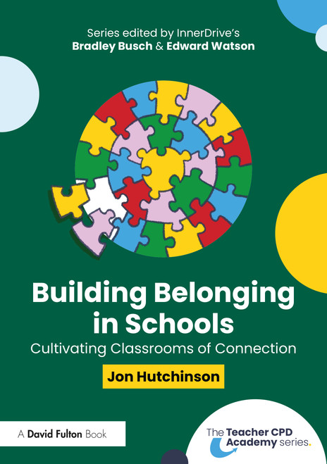 Building Belonging in Schools (Cultivating Classrooms of Connection) by Jon Hutchinson, 9781041091981
