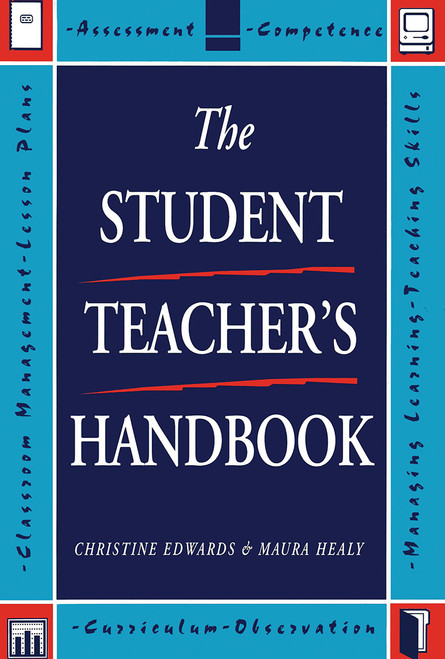 The Student Teacher's Handbook by Chris Edwards, Maura Healy, 9780749413712
