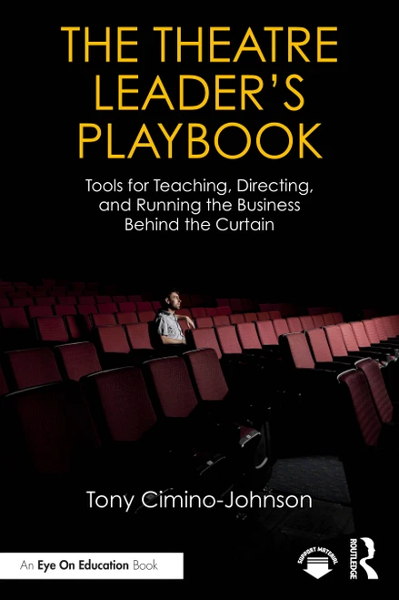 The Theatre Leader's Playbook (Tools for Teaching, Directing, and Running the Business Behind the Curtain) by Tony Cimino-Johnson, 9781041153429