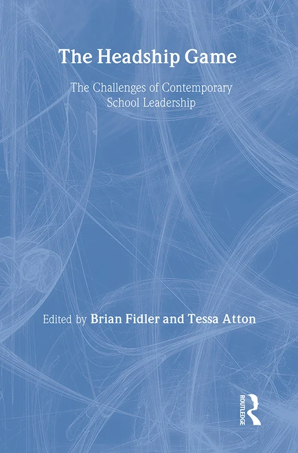 The Headship Game (The Challenges of Contemporary School Leadership) by Tessa Atton, Brian Fidler, 9780415277815