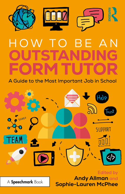How To Be an Outstanding Form Tutor (A Guide to the Most Important Job in School) by Andy Allman, Sophie-Lauren McPhee, 9781041027874
