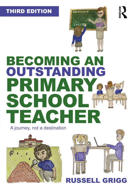 Becoming an Outstanding Primary School Teacher (A journey, not a destination) by Russell Grigg, 9780367686437