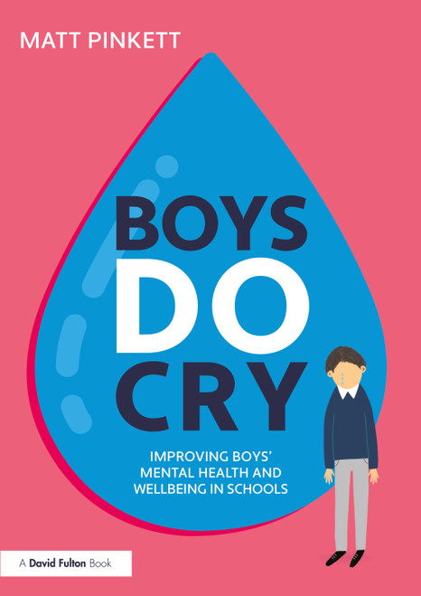 Boys Do Cry (Improving Boys' Mental Health and Wellbeing in Schools) by Matt Pinkett, 9781032168692