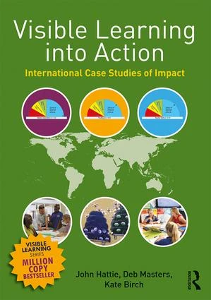 Visible Learning into Action (International Case Studies of Impact) by John Hattie, Deb Masters, Kate Birch, 9781138642294