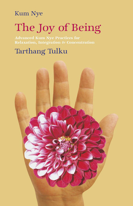 The Joy of Being (Advanced Kum Nye Pratices for Relaxation, Integration and Concentration) by Tarthang Tulku, 9780898000849