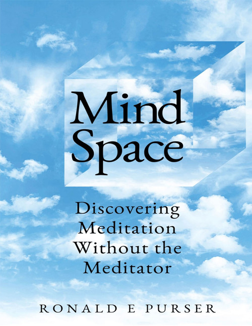 Mind Space (Discovering Meditation Without the Meditator) by Ronald E Purser, 9780898003499
