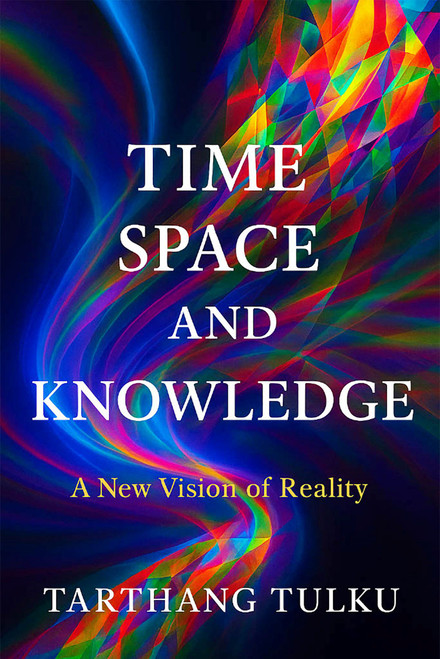 Time, Space, and Knowledge (A New Vision of Reality) by Tarthang Tulku, 9780898003611
