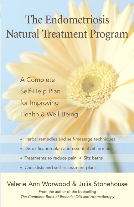 The Endometriosis Natural Treatment Program (A Complete Self-Help Plan for Improving Health and Well-Being) by Valerie Ann Worwood, Julia Stonehouse, 9781577315698