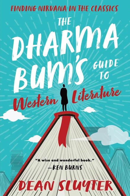 The Dharma Bum's Guide to Western Literature (Finding Nirvana in the Classics) by Dean Sluyter, 9781608687695
