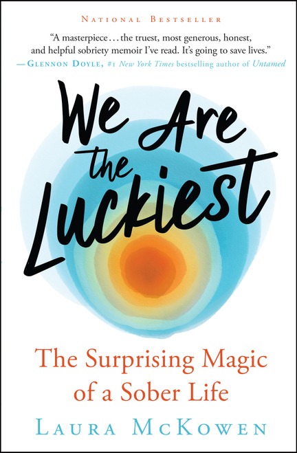 We Are the Luckiest (The Surprising Magic of a Sober Life) by Laura McKowen, 9781608687862