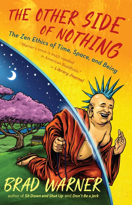 The Other Side of Nothing (The Zen Ethics of Time, Space, and Being) by Brad Warner, 9781608688043