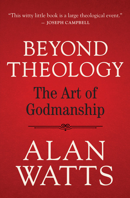 Beyond Theology (The Art of Godmanship) by Alan Watts, 9781608688241