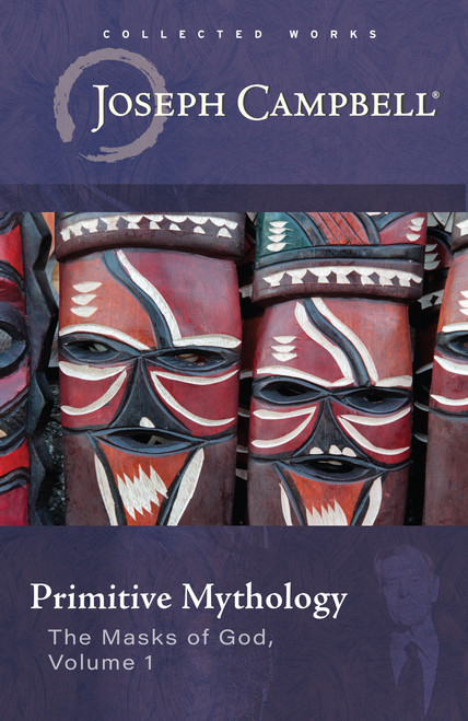 Primitive Mythology (The Masks of God, Volume 1) by Joseph Campbell, 9781608689033