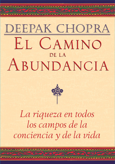 El Camino de la Abundancia / Creating Affluence (Spanish Edition) by Deepak Chopra, 9781878424051