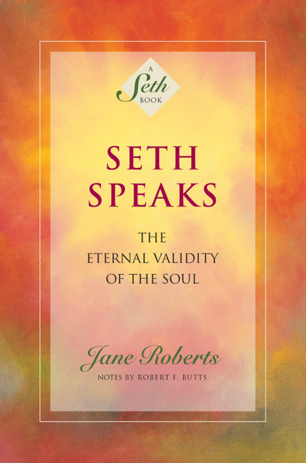 Seth Speaks (The Eternal Validity of the Soul) by Jane Roberts, Robert F. Butts, 9781878424075