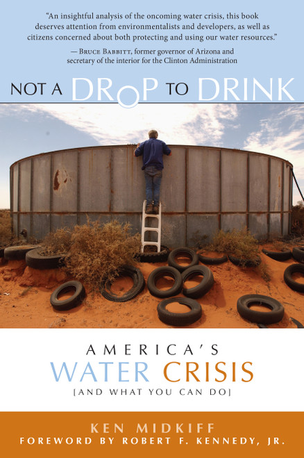 Not a Drop to Drink (America's Water Crisis (and What You Can Do)) by Ken Midkiff, Robert  F. Kennedy Jr., 9781930722682
