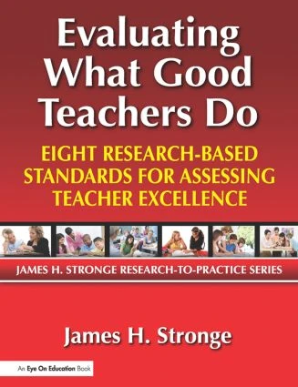 Evaluating What Good Teachers Do (Eight Research-Based Standards for Assesing Teacher Excellence) by James Stronge, 9781596671577
