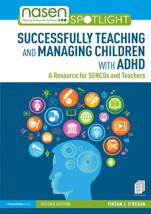 Successfully Teaching and Managing Children with ADHD (A Resource for SENCOs and Teachers) by Fintan O'Regan, 9780367109998