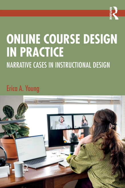 Online Course Design in Practice (Narrative Cases in Instructional Design) by Erica A. Young, 9781041283225
