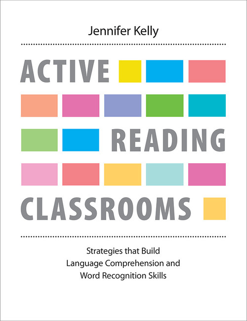 Active Reading Classrooms (Strategies that build language comprehension and word recognition skills) by Jennifer Kelly, Jennifer Kelly, 9781551383651