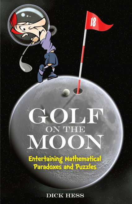 Golf on the Moon (Entertaining Mathematical Paradoxes and Puzzles) by Dick Hess, 9780486497389
