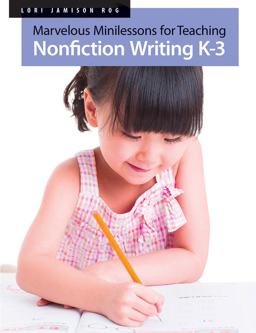 Marvelous Minilessons for Teaching Nonfiction Writing K-3 by Lori Jamison Rog, 9781551383033