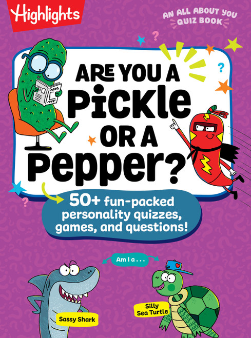 Are You a Pickle or a Pepper? (50+ Silly Games, Quizzes, and Questions All About You) by Highlights, 9781639626182