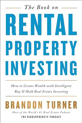 The Book on Rental Property Investing (How to Create Wealth With Intelligent Buy and Hold Real Estate Investing) by Brandon Turner, 9780990711797