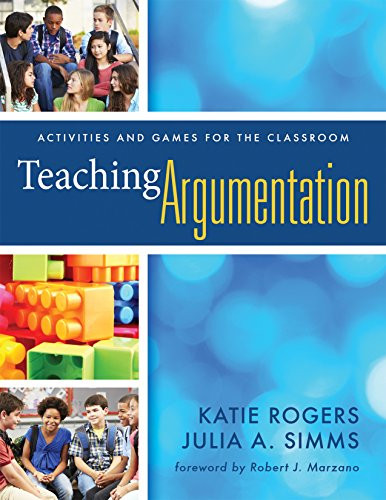 Teaching Argumentation (Activities and Games for the Classroom) by Katie Rogers, Julia A. Simms, 9781935249306