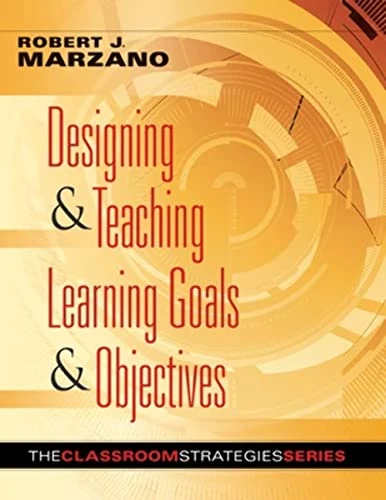 Designing & Teaching Learning Goals & Objectives by Robert J. Marzano, 9780982259207