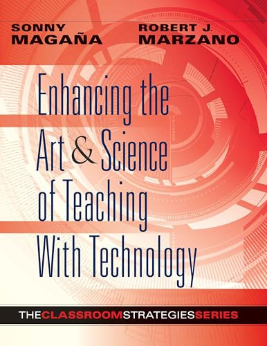 Enhancing the Art & Science of Teaching With Technology by Sonny Magana, Robert J. Marzano, 9780985890247